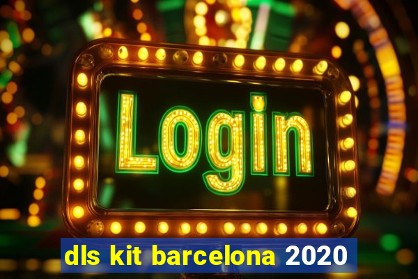 dls kit barcelona 2020